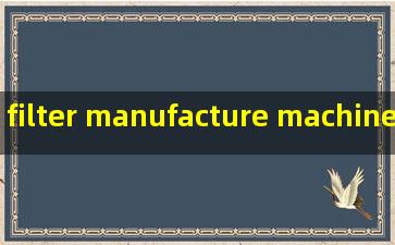 filter manufacture machine manufacturer